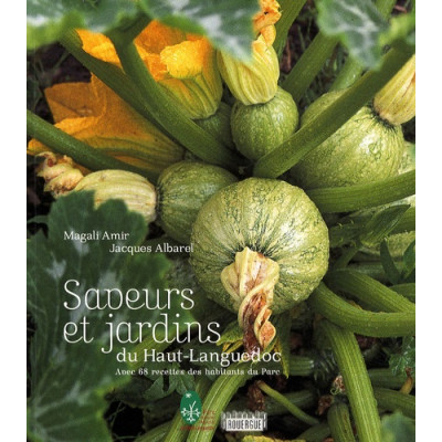 Saveurs et jardins du Haut-Languedoc - avec 68 recettes des habitants du Parc
