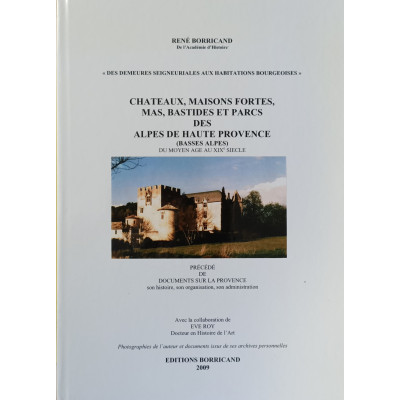 Châteaux, maisons fortes, Mas, Bastides et Parcs des Alpes de Haute Provence